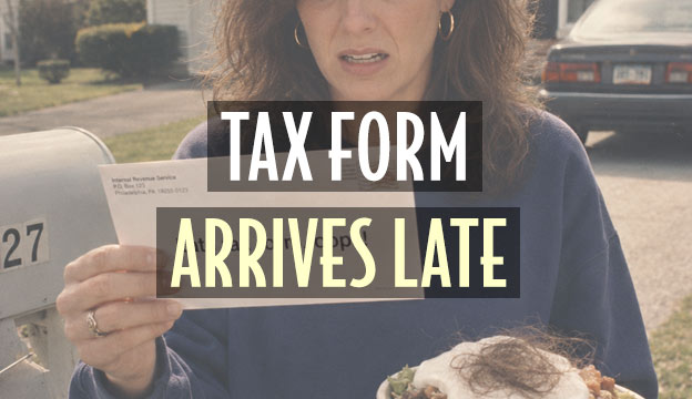 tax form arrives late mail